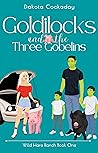 Book cover for Goldilocks and the Three Gobelins (Wild Hare Ranch Gentlemen's Club #1)