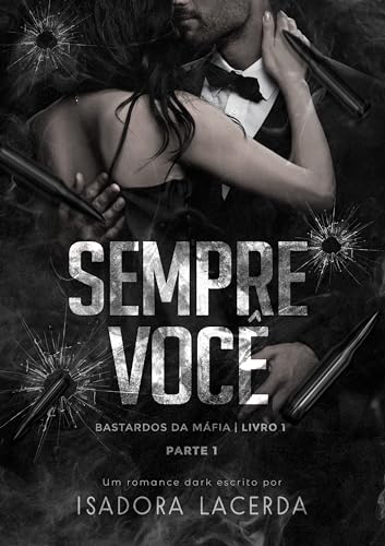 Sempre Você (Parte I) : Bastardos da Máfia, Livro 1