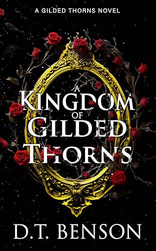 A Kingdom of Gilded Thorns (Kindle Edition)