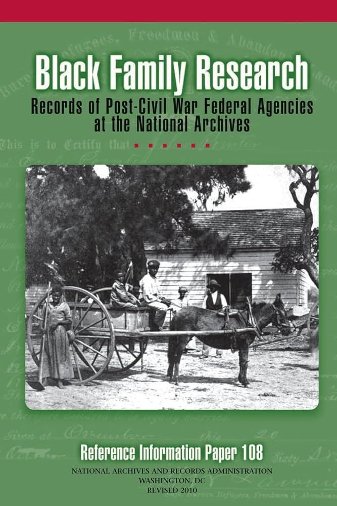 Black Family Research: Records of Post-Civil War Federal Agencies at the National Archives
