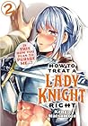 How to Treat a Lady Knight Right Vol. 2 by Kengo Matsumoto