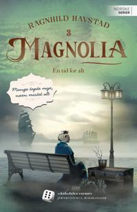 En tid for alt (Magnolia, #3)