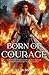 Born of Courage