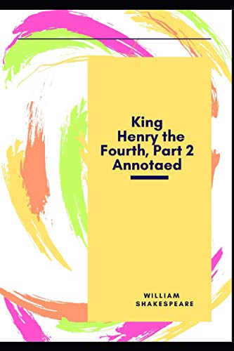 King Henry the Fourth, Part 2 Annotaed