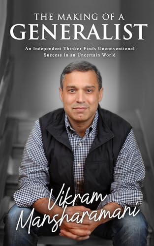 The Making of a Generalist: An Independent Thinker Finds Unconventional Success in an Uncertain World (Kindle Edition)