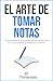 El arte de tomar notas: Tu guía basada en la investigación para tomar notas que se te quedarán grabadas en la memoria (Spanish Edition)