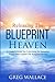 Releasing The Blueprint Of Heaven by Greg Wallace