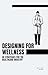 Designing for Wellness by William Webb