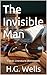 The Invisible Man: Classic Literature (Annotated)