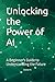 Unlocking the Power of AI: ...