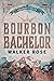 Bourbon Bachelor (Bourbon Canyon) by Walker Rose