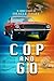 Cop and Go: A High-Octane H...