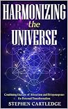 Harmonizing The Universe : Combining the Law of Attraction and Ho’oponopono for Personal Transformation