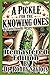 A Pickle for the Knowing Ones by Dr. Rohny Saylors Ph.D.