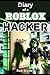 Diary of a Roblox Hacker: (Unofficial Fiction Books)