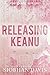 Releasing Keanu (The Kennedy Boys #8)