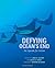 Defying Ocean's End: An Agenda For Action