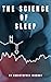 The Science of Sleep by Christopher Murray
