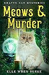Meows & Murder by Elle Wren Burke