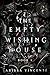 The Empty Wishing House (Th...