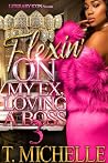Flexin' On My Ex,...