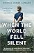 When the World Fell Silent