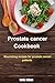 Prostate Cancer Cookbook  by Stella Wilson