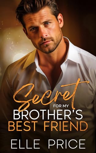 Secret For My Brother's Best Friend (Kindle Edition)