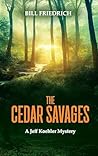 The Cedar Savages: A Jeff Koehler Mystery (The Jeff Koehler Mystery Thriller Series Book 2) The Cedar Savages: A Jeff Koehler Mystery (The Jeff Koehler Mystery Thriller Series Book 2)
