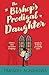 The Bishop's Prodigal Daughter by Timendu Aghahowa