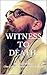 WITNESS TO DEATH.: The 2023...