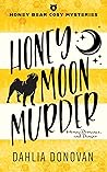 Honey Moon Murder by Dahlia Donovan