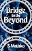 Bridge to the Beyond