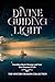 Divine Guiding Light: Unvei...