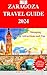 ZARAGOZA TRAVEL GUIDE 2024:...
