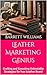 Leather Marketing Genius: Crafting and Executing Unbeatable Strategies for Your Leather Brand (Crafting Leather Ventures: A Comprehensive Guide to Starting Your Leatherworking Side Business Book 6)