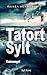 TATORT SYLT Todesangst: Nordsee Krimi (Sylt Krimis) (German Edition)
