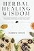 Herbal Healing Wisdom: The ...