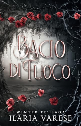 Bacio di Fuoco (Winter Fe' Saga, Vol. 2) (Italian Edition)