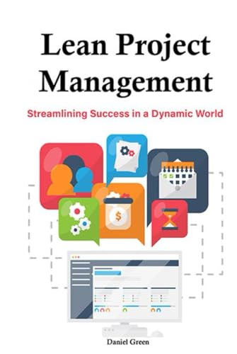 Lean Project Management: Streamlining Success in a Dynamic World (Hardcover)