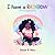 I Have a Rainbow: A Book of...