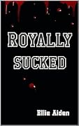Royally Sucked