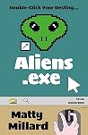 Aliens.exe by Matty Millard