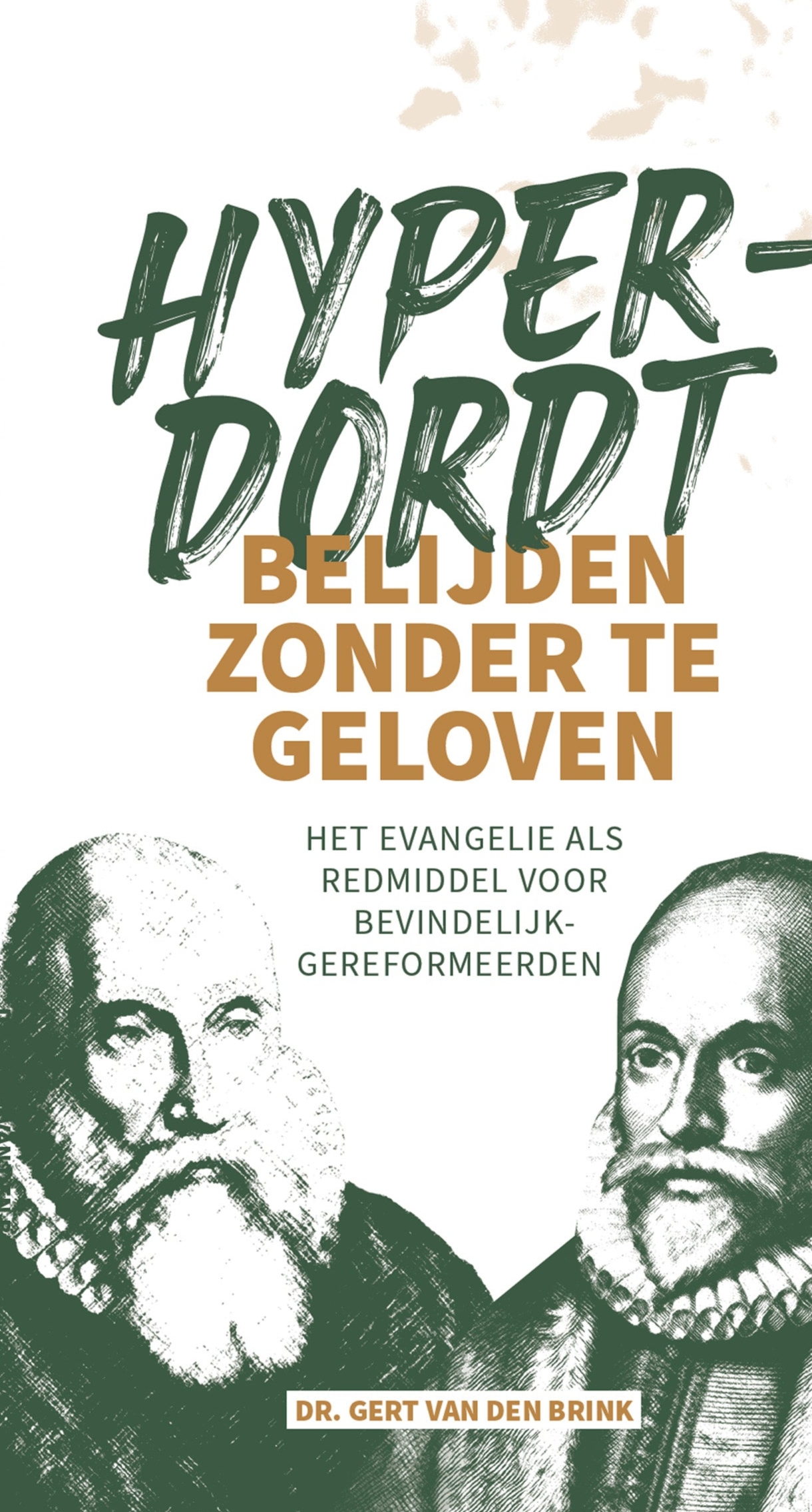 Hyperdordt – Belijden zonder te geloven (Hardcover)