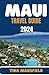 MAUI TRAVEL GUIDE 2024: Unl...