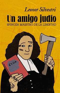 Un amigo judío: Spinoza Maestro de la libertad