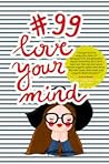 #99 love your mind by Aprilia Kartika