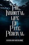 The Immortal Life of Pate Percival The Immortal Life of Pate Percival