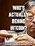 Who's actually behind bitco...