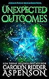 Unexpected Outcomes A Midlife Psychic Medium Series Novel